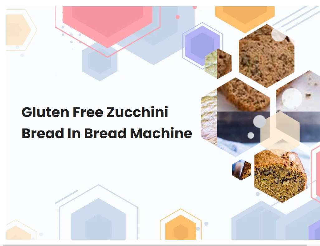 Gluten Free Zucchini Bread In Bread Machine