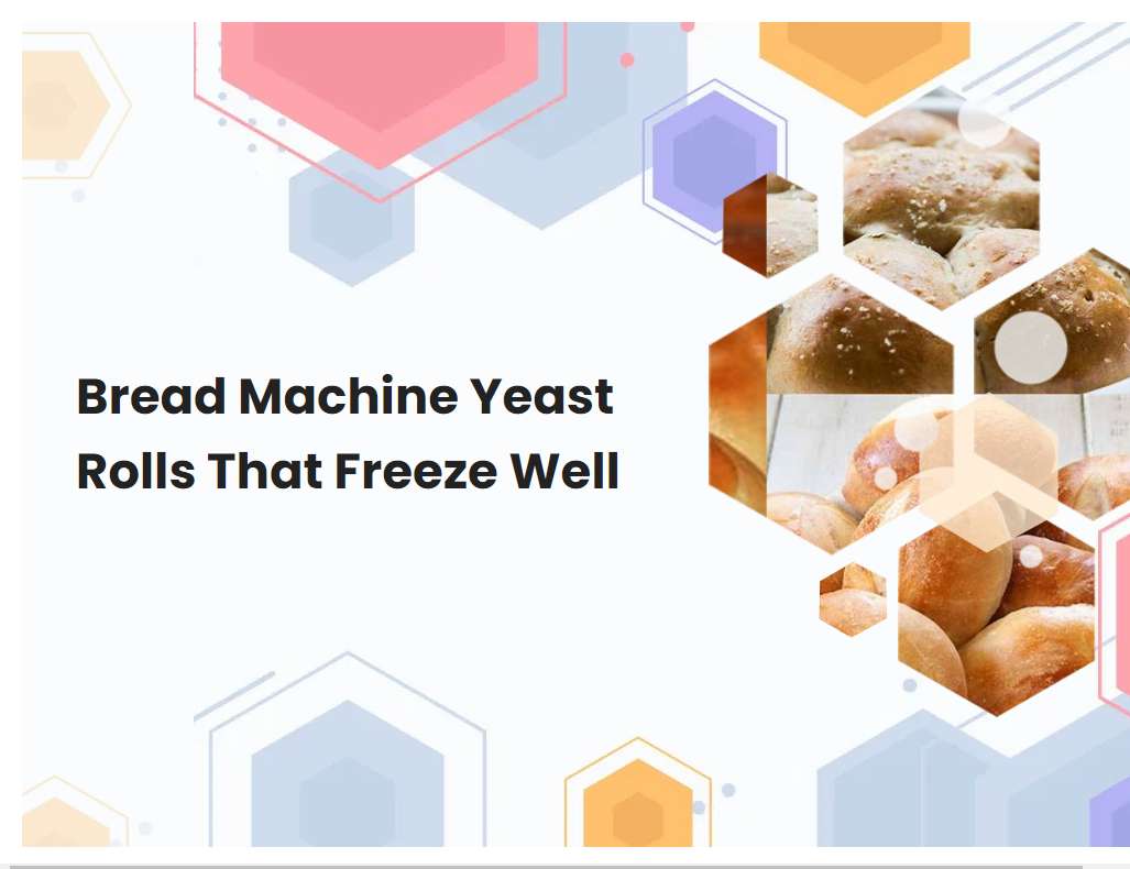 Bread Machine Yeast Rolls That Freeze Well