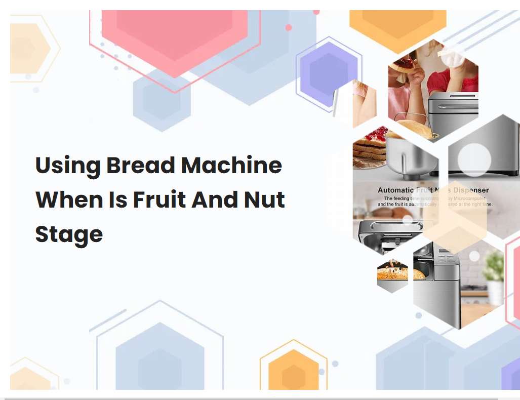 Using Bread Machine When Is Fruit And Nut Stage