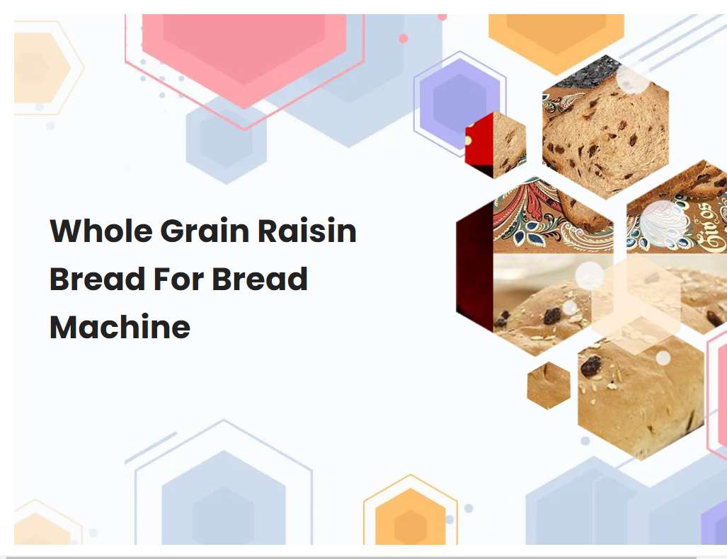 Whole Grain Raisin Bread For Bread Machine