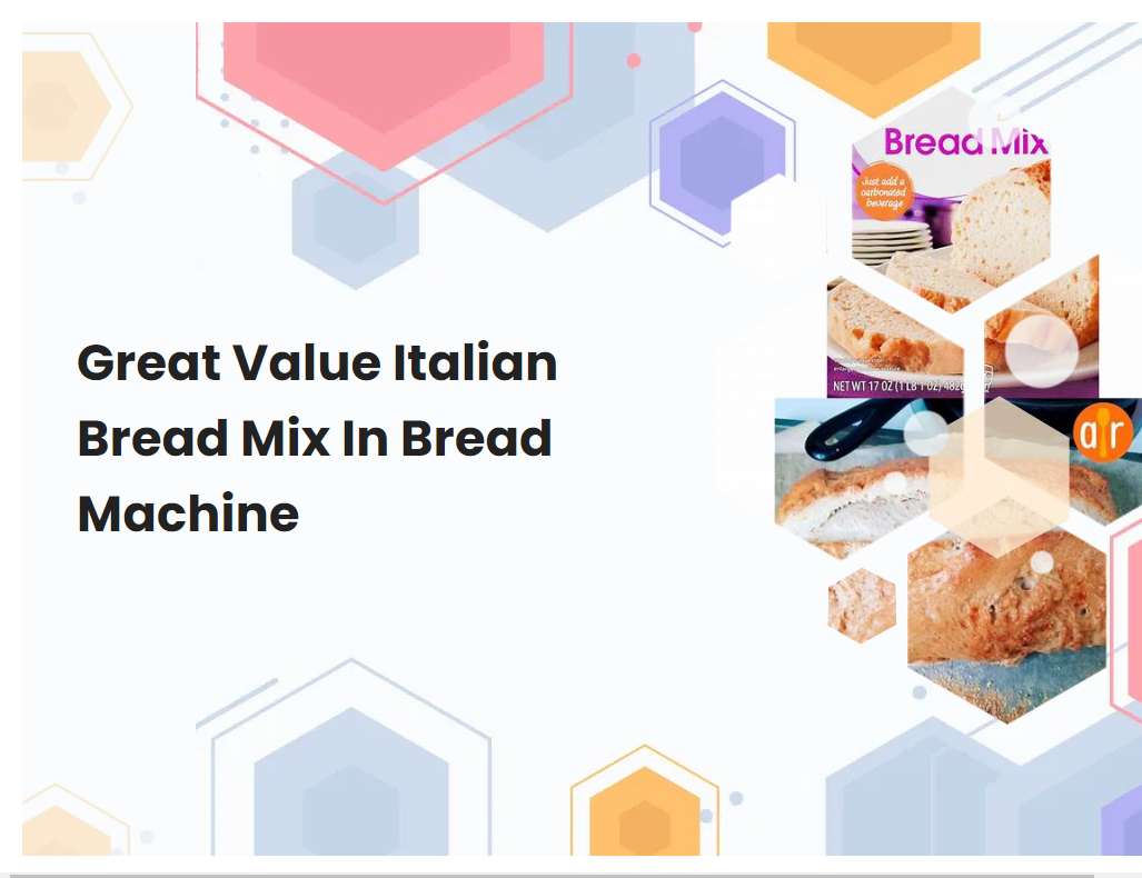 Great Value Italian Bread Mix In Bread Machine