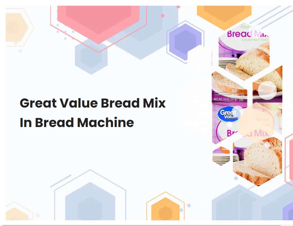 Great Value Bread Mix In Bread Machine