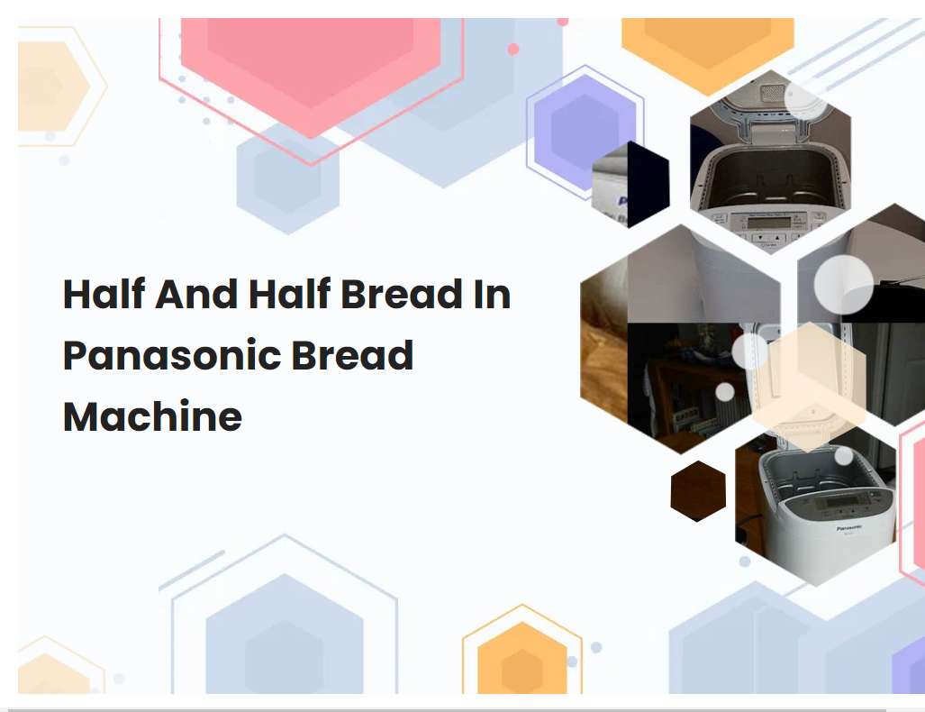 Half And Half Bread In Panasonic Bread Machine