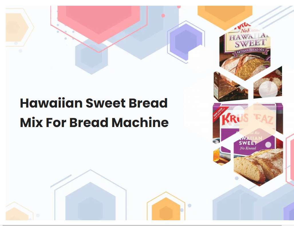Hawaiian Sweet Bread Mix For Bread Machine