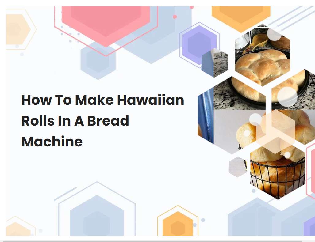 How To Make Hawaiian Rolls In A Bread Machine