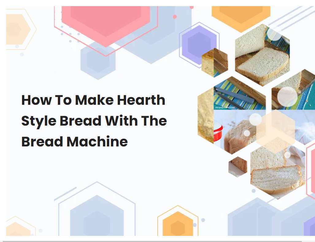 How To Make Hearth Style Bread With The Bread Machine