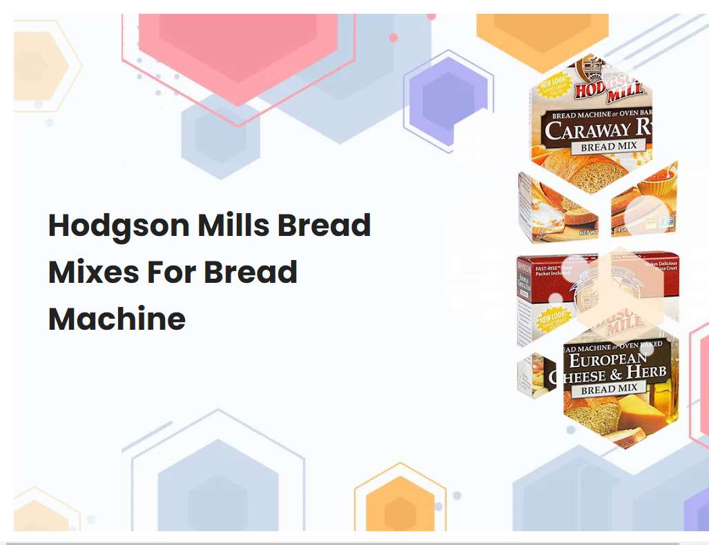 Hodgson Mills Bread Mixes For Bread Machine