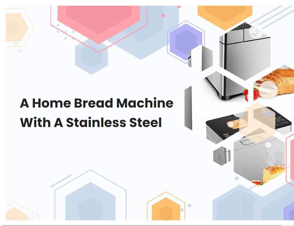 A Home Bread Machine With A Stainless Steel