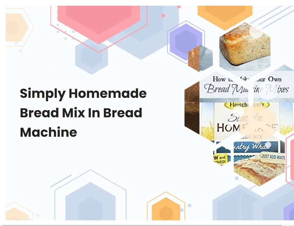 Simply Homemade Bread Mix In Bread Machine