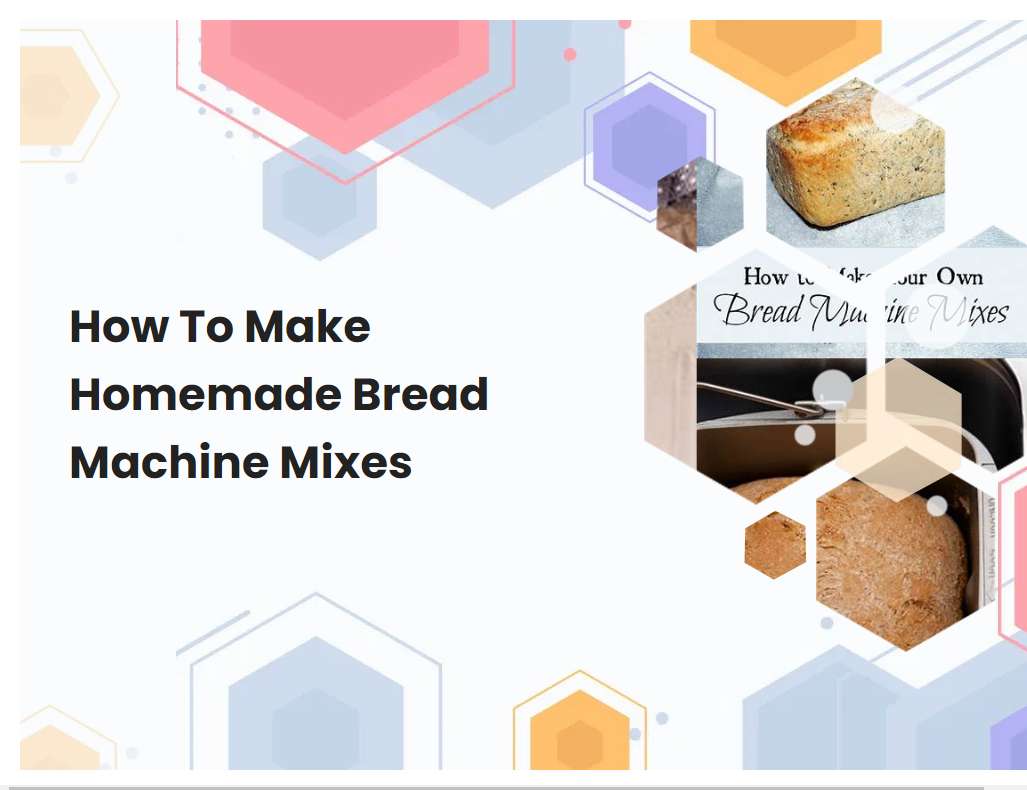How To Make Homemade Bread Machine Mixes