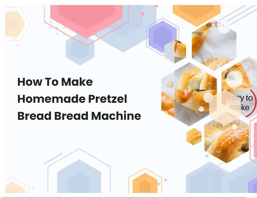 How To Make Homemade Pretzel Bread Bread Machine
