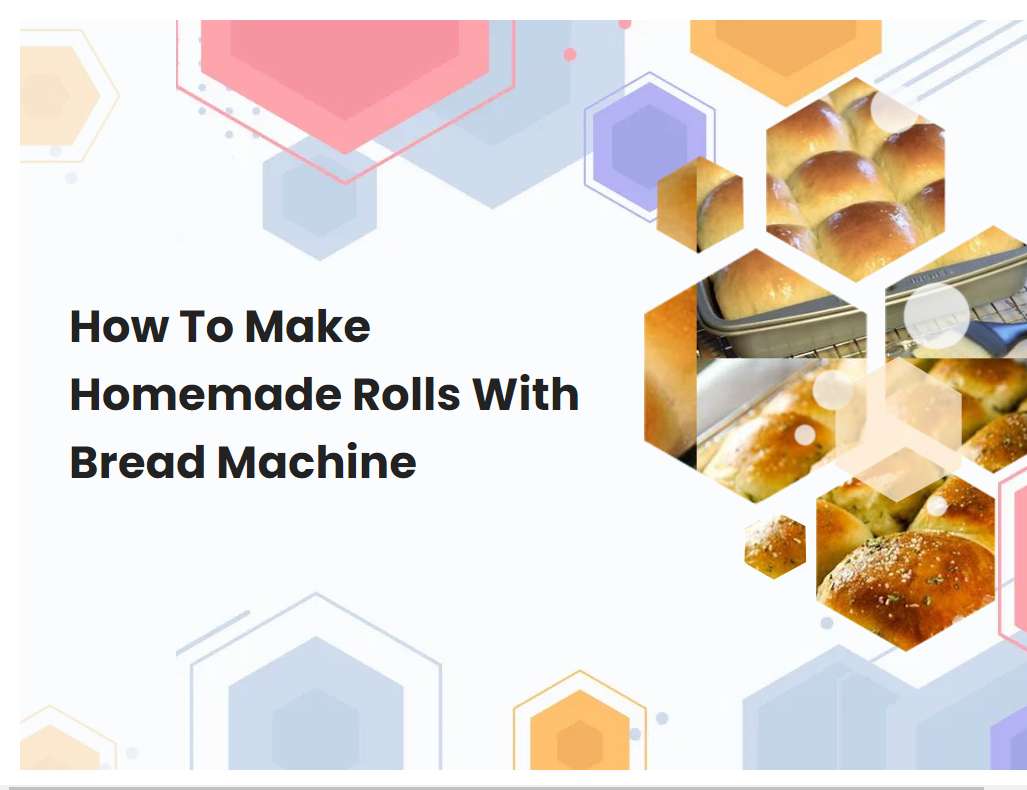 How To Make Homemade Rolls With Bread Machine
