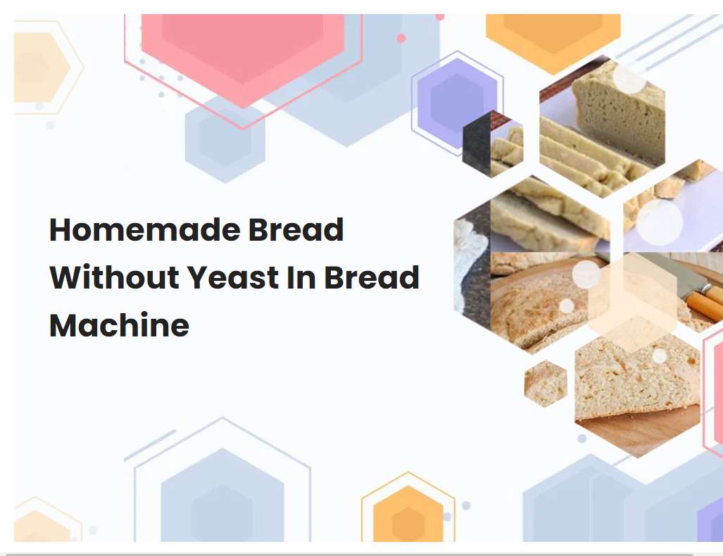 Homemade Bread Without Yeast In Bread Machine Breadmach Homemade Bread Without Yeast In Bread Machine Breadmach
