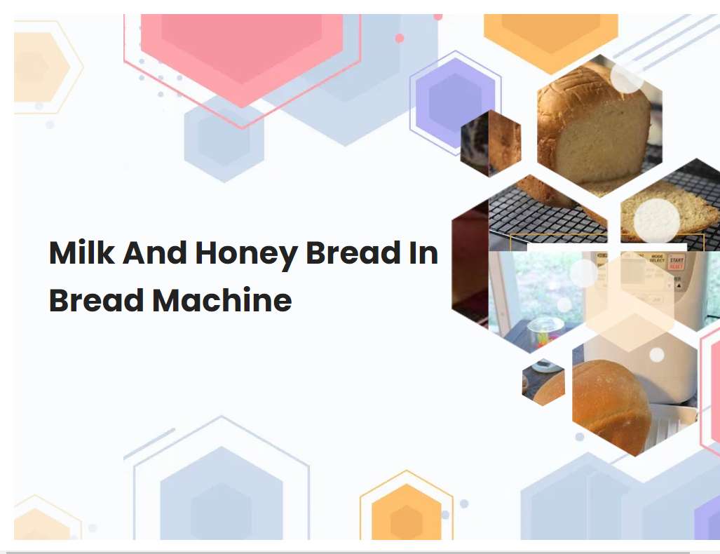 Milk And Honey Bread In Bread Machine