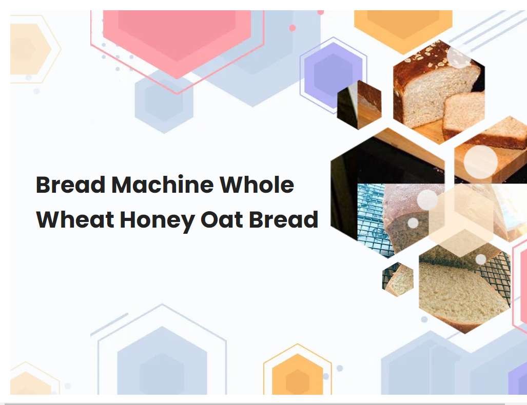 Bread Machine Whole Wheat Honey Oat Bread