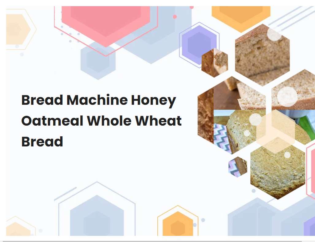 Bread Machine Honey Oatmeal Whole Wheat Bread