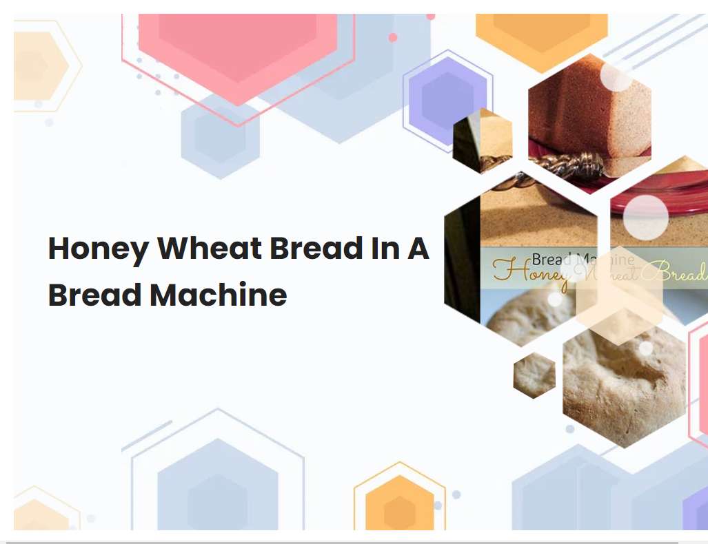 Honey Wheat Bread In A Bread Machine Breadmach Honey Wheat Bread In A Bread Machine Breadmach