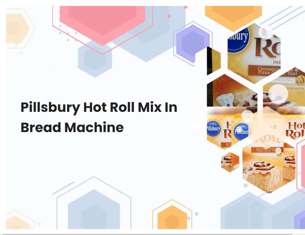 Pillsbury Hot Roll Mix In Bread Machine