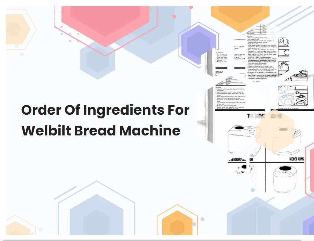 Order Of Ingredients For Welbilt Bread Machine
