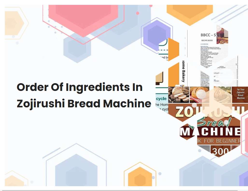 Order Of Ingredients In Zojirushi Bread Machine