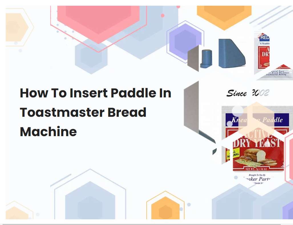 How To Insert Paddle In Toastmaster Bread Machine