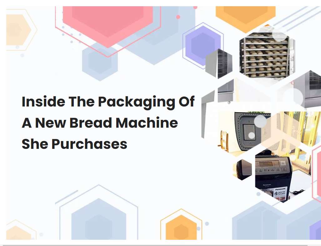 Inside The Packaging Of A New Bread Machine She Purchases