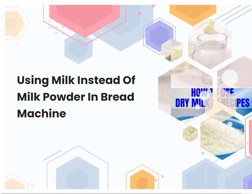 what can i use instead of milk powder in bread maker