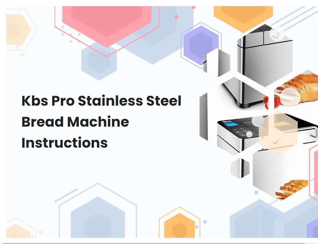 Kbs Pro Stainless Steel Bread Machine Instructions