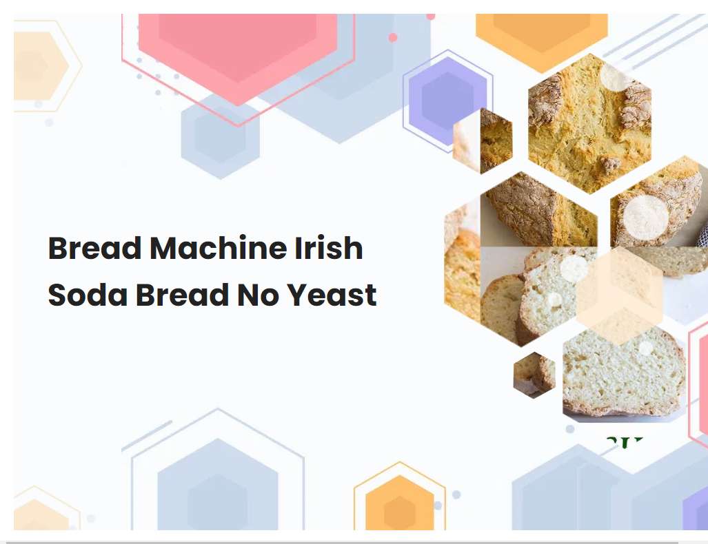 Bread Machine Irish Soda Bread No Yeast