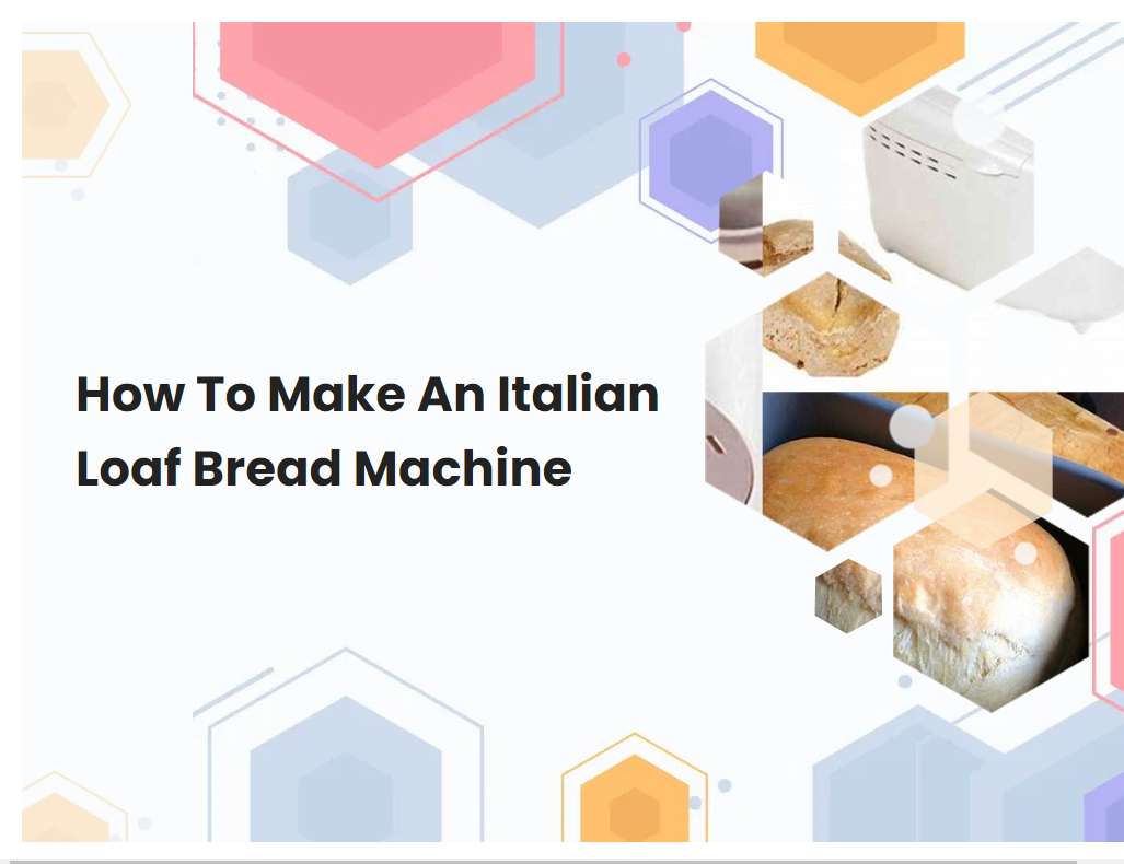 How To Make An Italian Loaf Bread Machine | breadmach.com