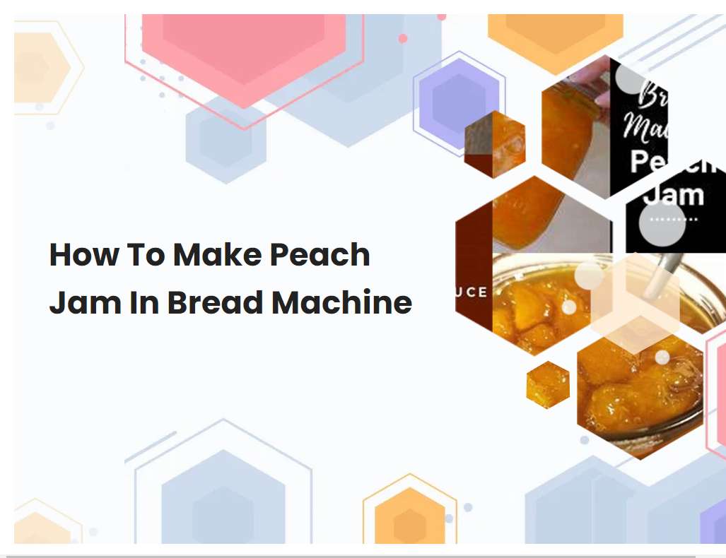 How To Make Peach Jam In Bread Machine