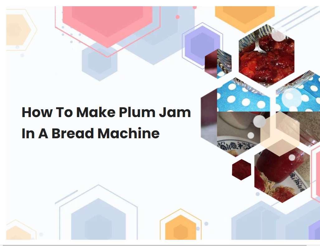 How To Make Plum Jam In A Bread Machine
