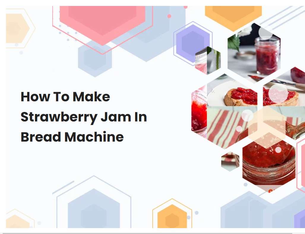 How To Make Strawberry Jam In Bread Machine