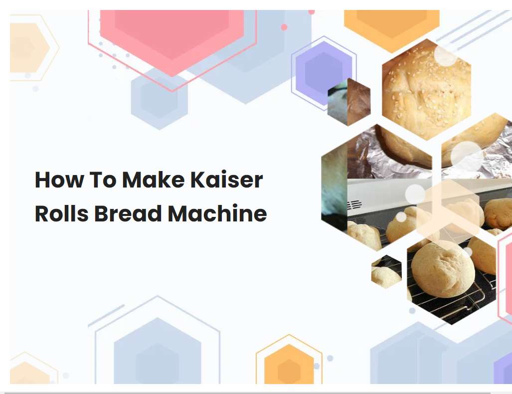 How To Make Kaiser Rolls Bread Machine