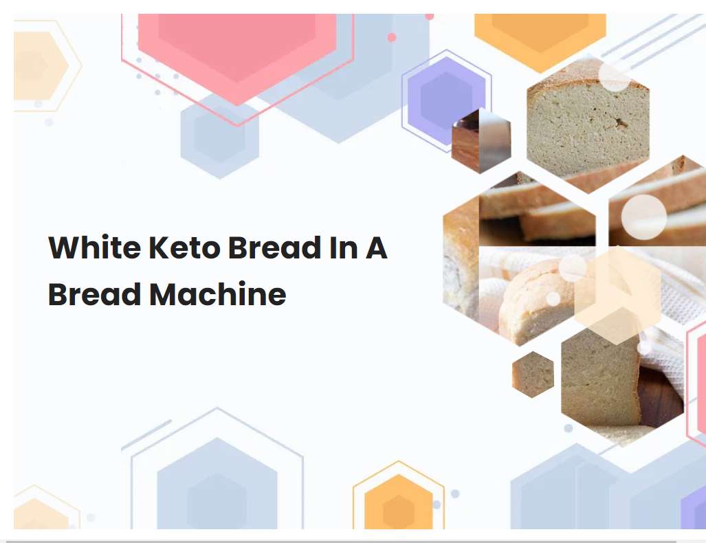 White Keto Bread In A Bread Machine
