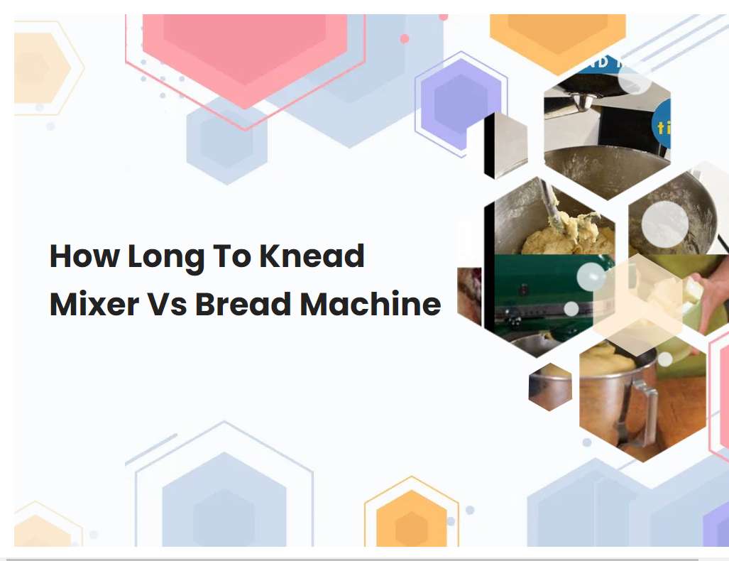 How Long To Knead Mixer Vs Bread Machine