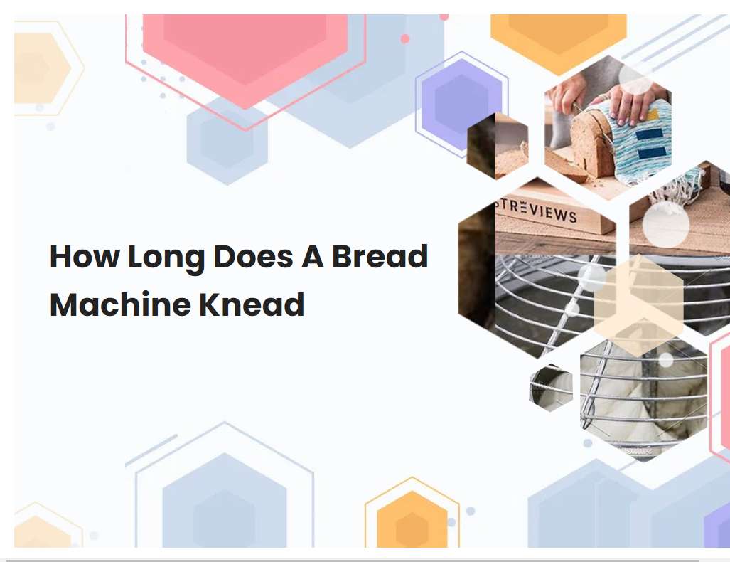 How Long Does A Bread Machine Knead