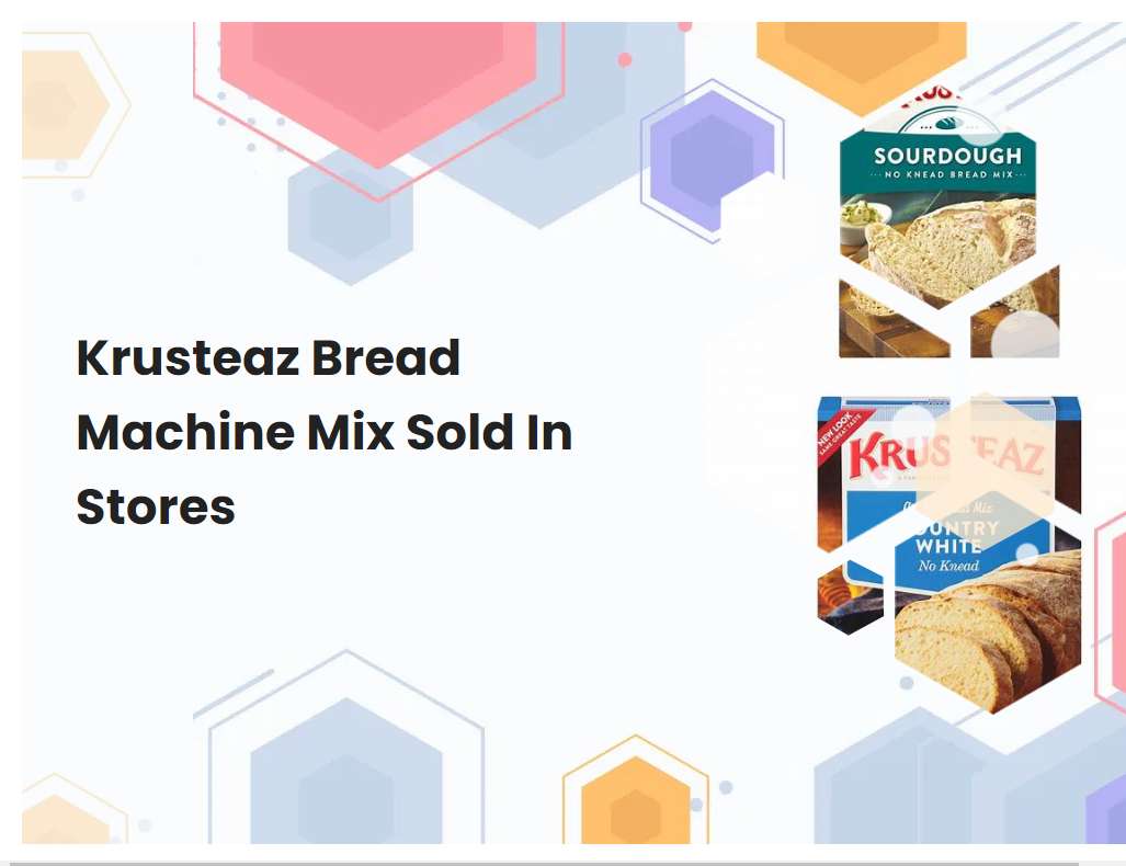 Krusteaz Bread Machine Mix Sold In Stores