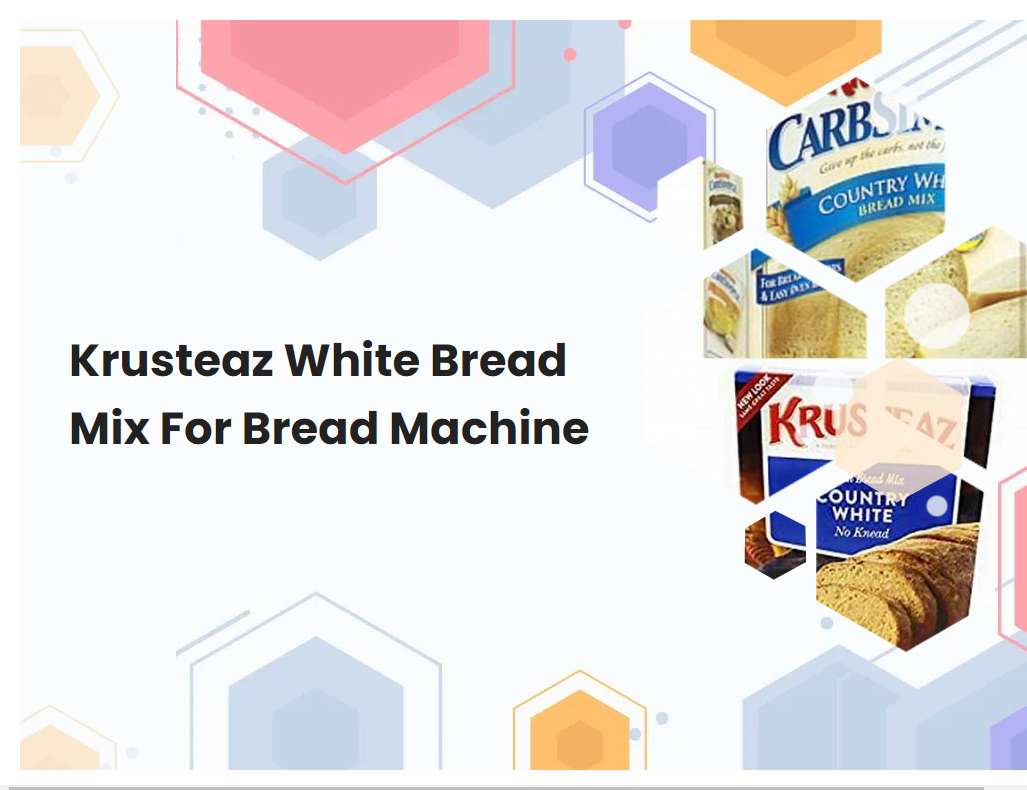 Krusteaz White Bread Mix For Bread Machine