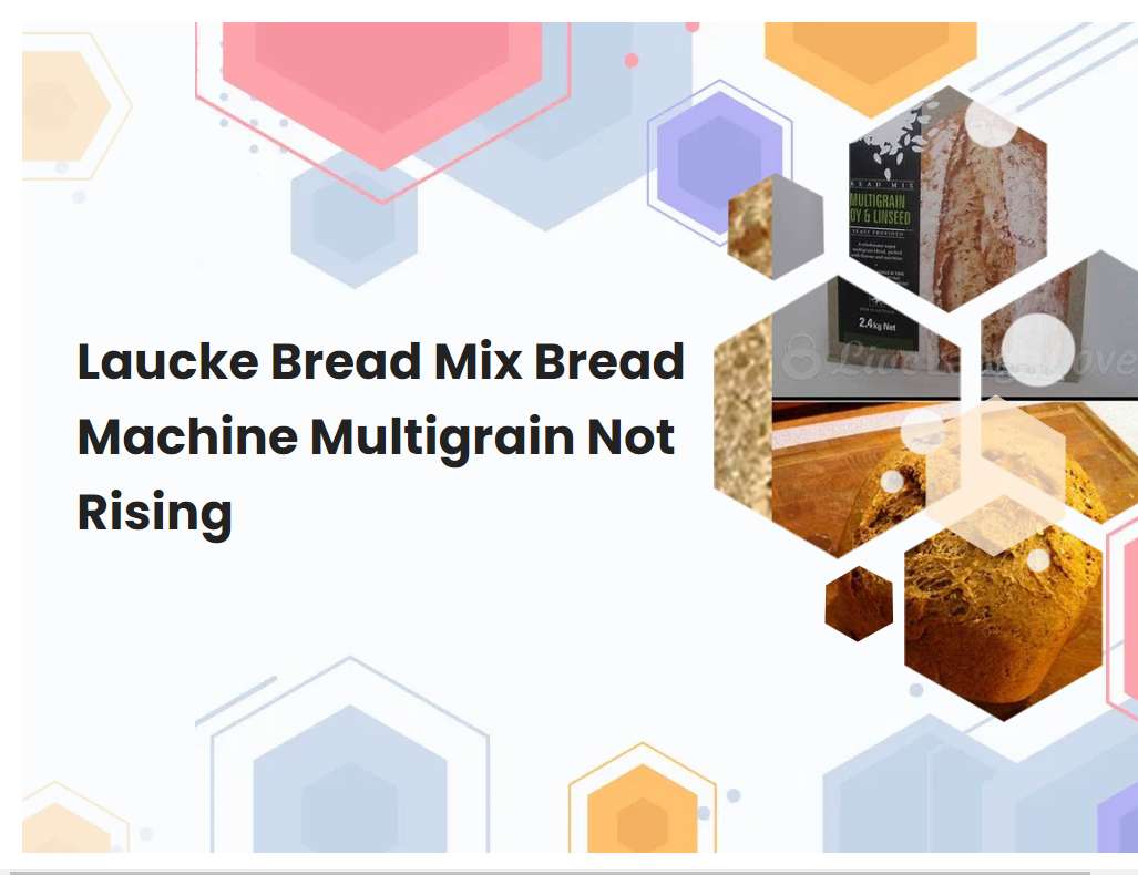 Laucke Bread Mix Bread Machine Multigrain Not Rising