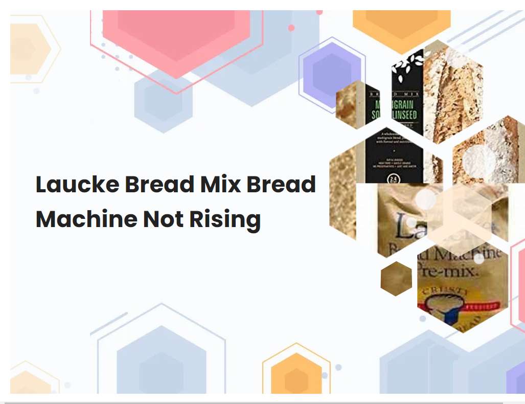 Laucke Bread Mix Bread Machine Not Rising