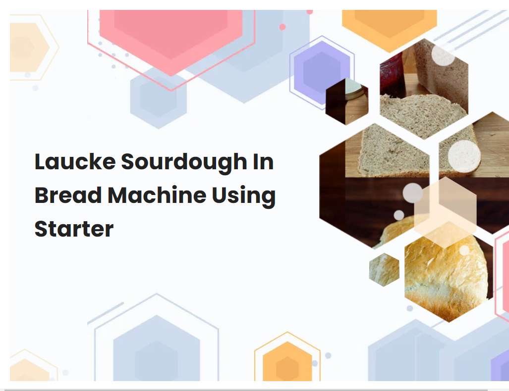 Laucke Sourdough In Bread Machine Using Starter