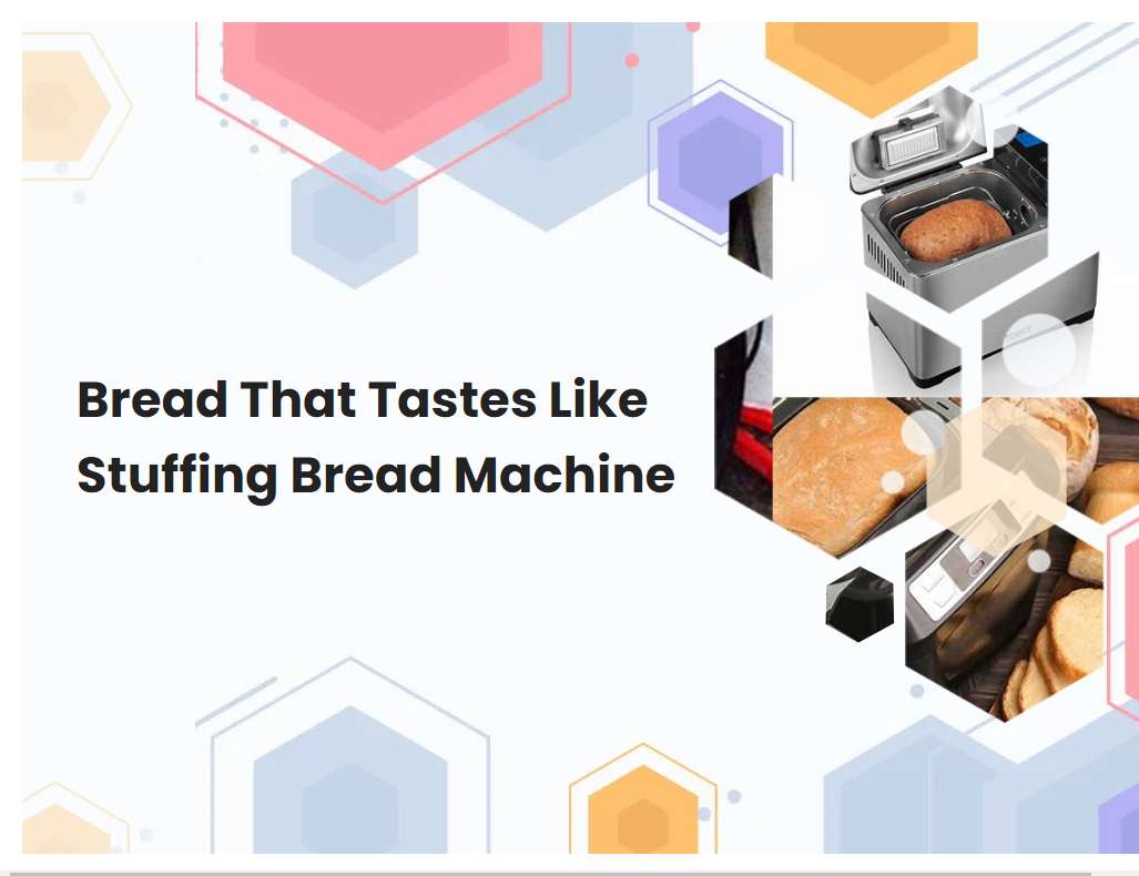 Bread That Tastes Like Stuffing Bread Machine