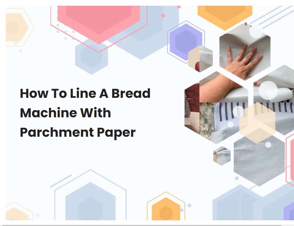 How To Line A Bread Machine With Parchment Paper