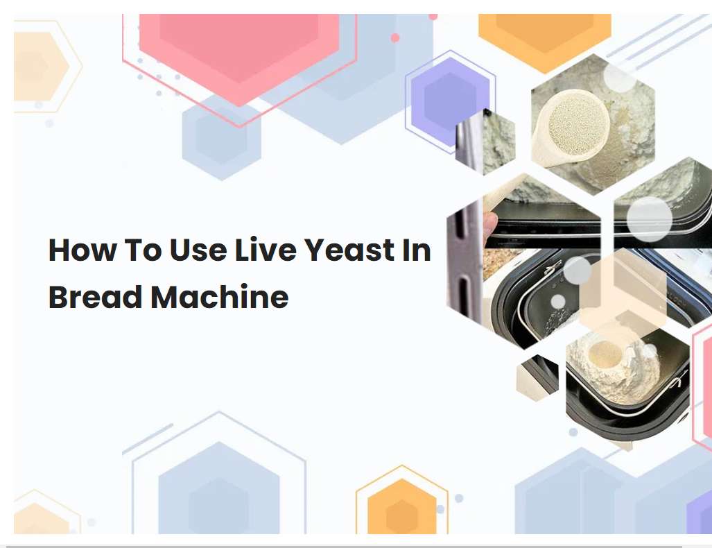 How To Use Live Yeast In Bread Machine