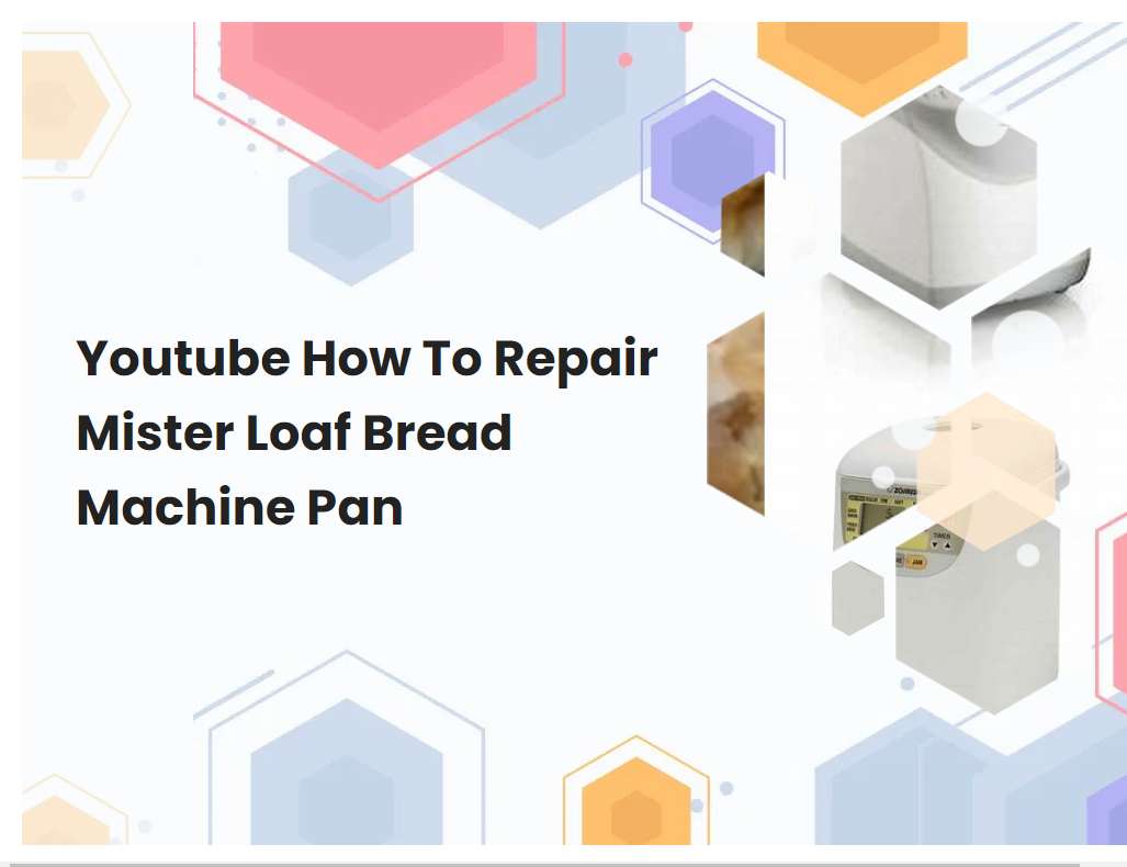 Youtube How To Repair Mister Loaf Bread Machine Pan