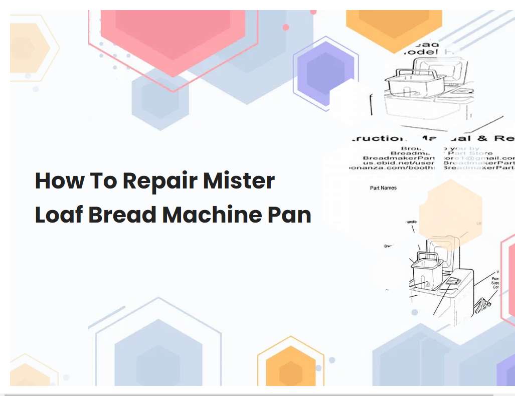 How To Repair Mister Loaf Bread Machine Pan