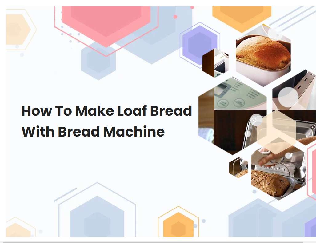How To Make Loaf Bread With Bread Machine