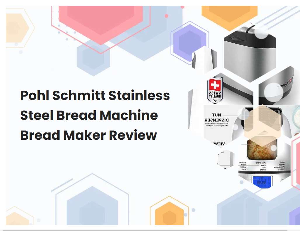 Pohl Schmitt Stainless Steel Bread Machine Bread Maker Review