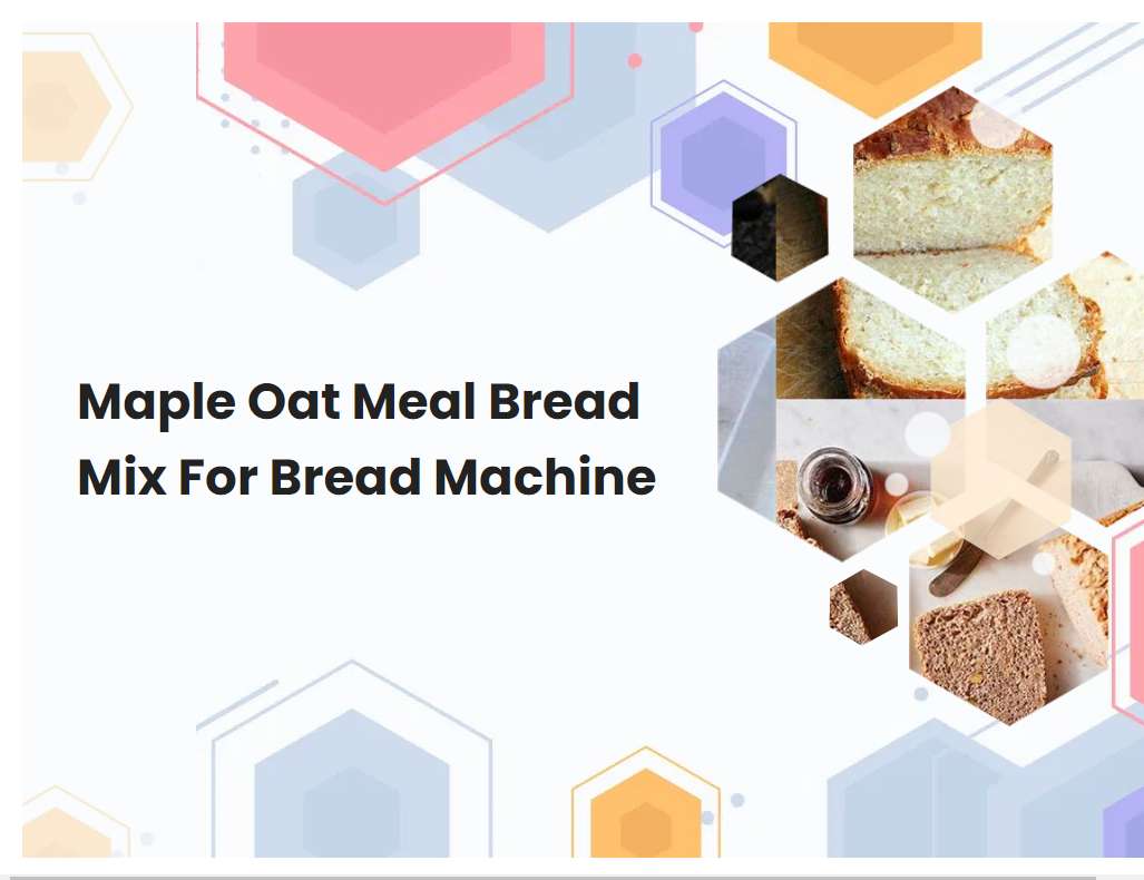 Maple Oat Meal Bread Mix For Bread Machine